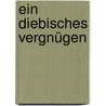 Ein diebisches Vergnügen by Peter Mayle