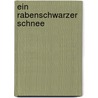 Ein rabenschwarzer Schnee by Unknown