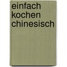 Einfach kochen Chinesisch door Jody Vassallo