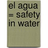 El Agua = Safety in Water by Kyle Carter