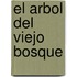El Arbol del Viejo Bosque