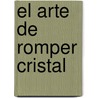 El Arte de Romper Cristal by Matthew Hall
