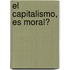 El Capitalismo, Es Moral?