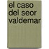 El Caso del Seor Valdemar