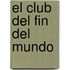 El Club del Fin del Mundo