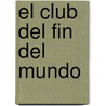 El Club del Fin del Mundo door Gustavo Grabia