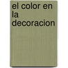 El Color En La Decoracion by -. Gwynn Sloan