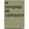 El Complejo de Castracion by Andr' Green