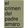 El Crimen del Padre Amaro by Jacinto Eca De Queiros