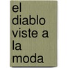 El Diablo Viste a la Moda door Lauren Weisberger