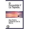 El Escondido Y La Tapada. door Don Pedro Calderon de la Barca