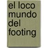 El Loco Mundo del Footing