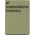El Materialismo Histerico