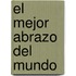 El Mejor Abrazo del Mundo
