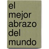 El Mejor Abrazo del Mundo door Sarah Nash