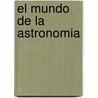El Mundo de la Astronomia door Carole Stott