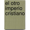 El Otro Imperio Cristiano by Eduardo R. Callaey