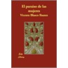 El Paraiso De Las Mujeres door Vicente Blasco Ibañez