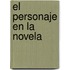 El Personaje En La Novela