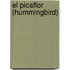 El Picaflor (Hummingbird)