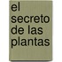 El Secreto de Las Plantas