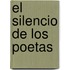 El Silencio de Los Poetas