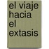 El Viaje Hacia El Extasis