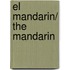 El mandarin/ The Mandarin