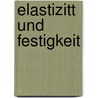 Elastizitt Und Festigkeit by Carl Von Bach