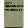 Eleh Ha-Ketuvim Ba-Shemot door Gedaliah Brecher