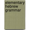 Elementary Hebrew Grammar door Arthur Willis