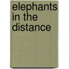 Elephants in the Distance door Daniel Stashower