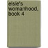 Elsie's Womanhood, Book 4