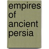 Empires Of Ancient Persia door Michael Burgan