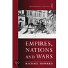 Empires, Nations And Wars by Michael Howard