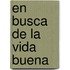 En Busca de La Vida Buena