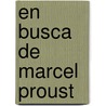 En Busca de Marcel Proust door Andre Maurois