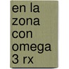 En La Zona Con Omega 3 Rx door Dr Barry Sears