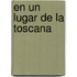 En Un Lugar de La Toscana