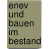 Enev Und Bauen Im Bestand door Jürgen Gänßmantel