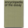 Encyclopedia Of The Essay by T. Chevalier