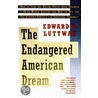 Endangered American Dream door Edward N. Luttwak