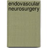 Endovascular Neurosurgery door Paul Butler