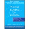 Energy Tapping for Trauma door Fred P. Gallo