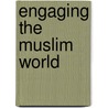 Engaging the Muslim World door Juan R.I. Cole