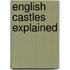English Castles Explained