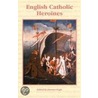 English Catholic Heroines door Joanna Bogle