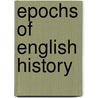 Epochs Of English History door M 1843-1901 Creighton