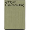 Erfolg im Öko-Consulting by André Martinuzzi