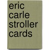 Eric Carle Stroller Cards by Eric Carle